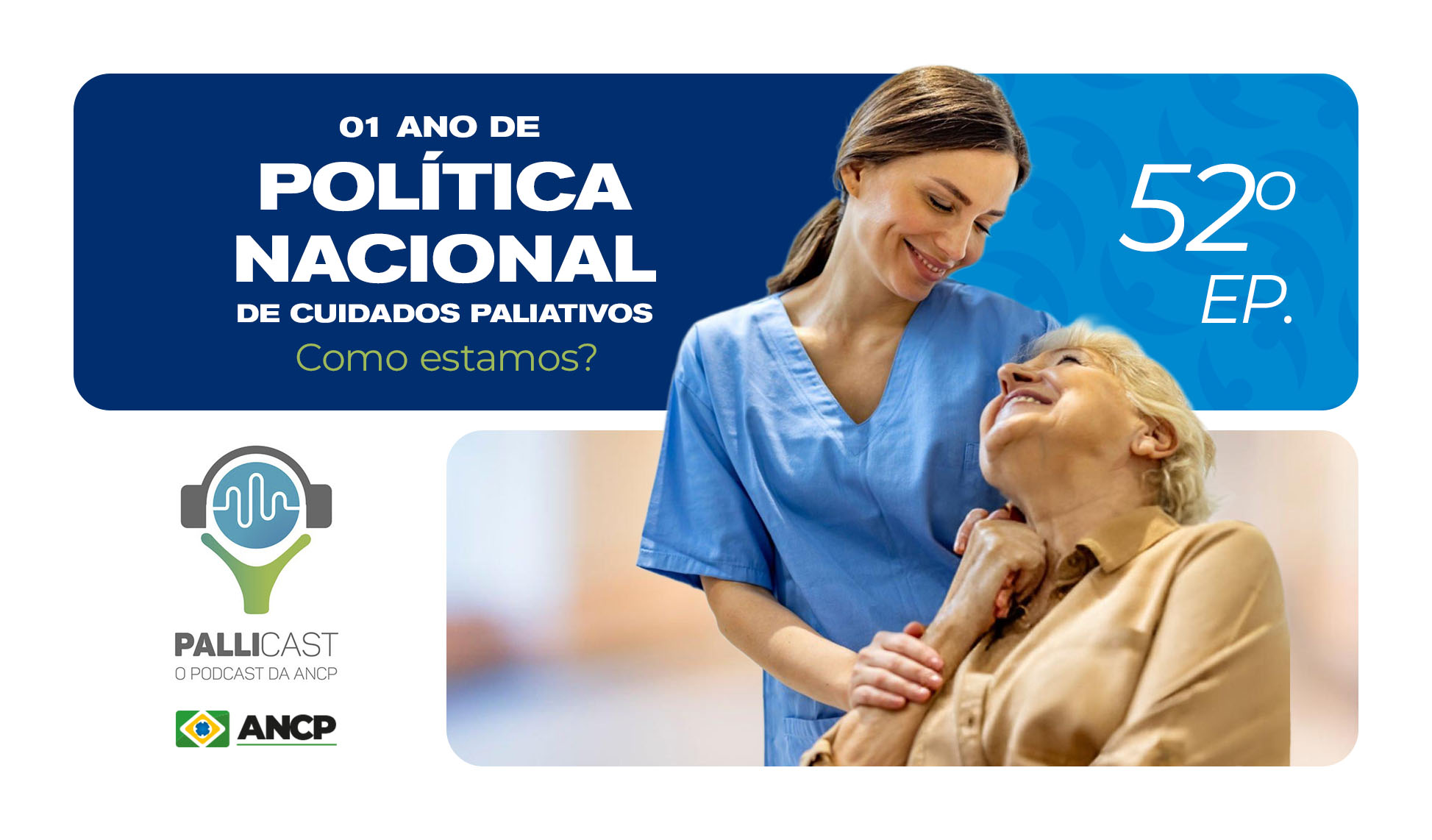 52º EPISÓDIO PALLICAST – Um ano de Política Nacional de Cuidados Paliativos – Onde estamos?